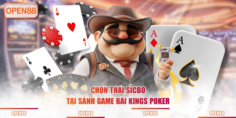 Chọn Thái Sicbo tại sảnh game bài Kings Poker