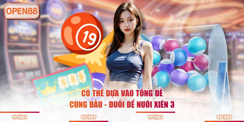Có thể dựa vào tổng đề cùng đầu - đuổi để nuôi xiên 3