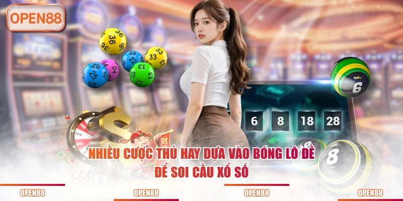 Nhiều cược thủ hay dựa vào bóng lô đề để soi cầu xổ số