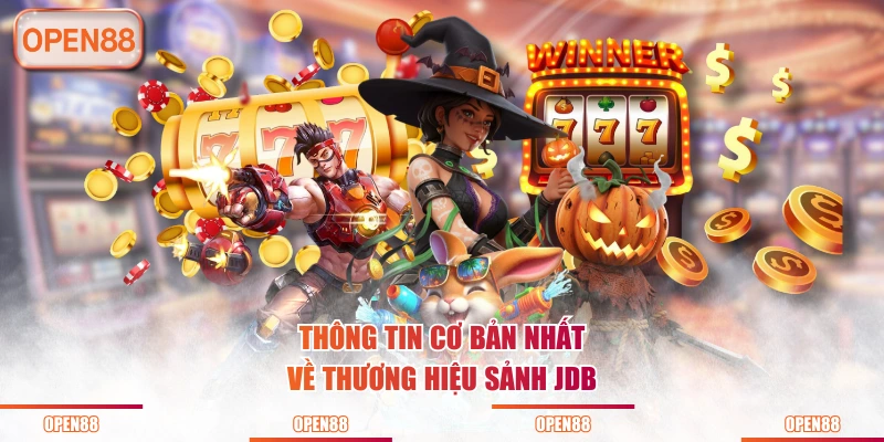 Thông tin cơ bản nhất về thương hiệu sảnh JDB