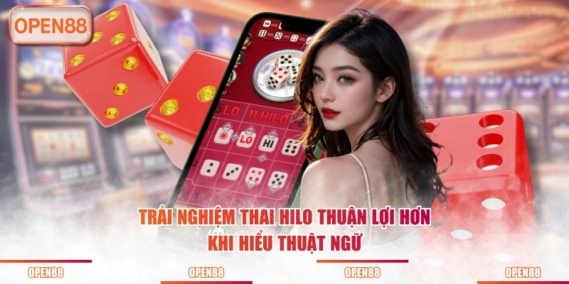 Trải nghiệm Thai Hilo thuận lợi hơn khi hiểu thuật ngữ